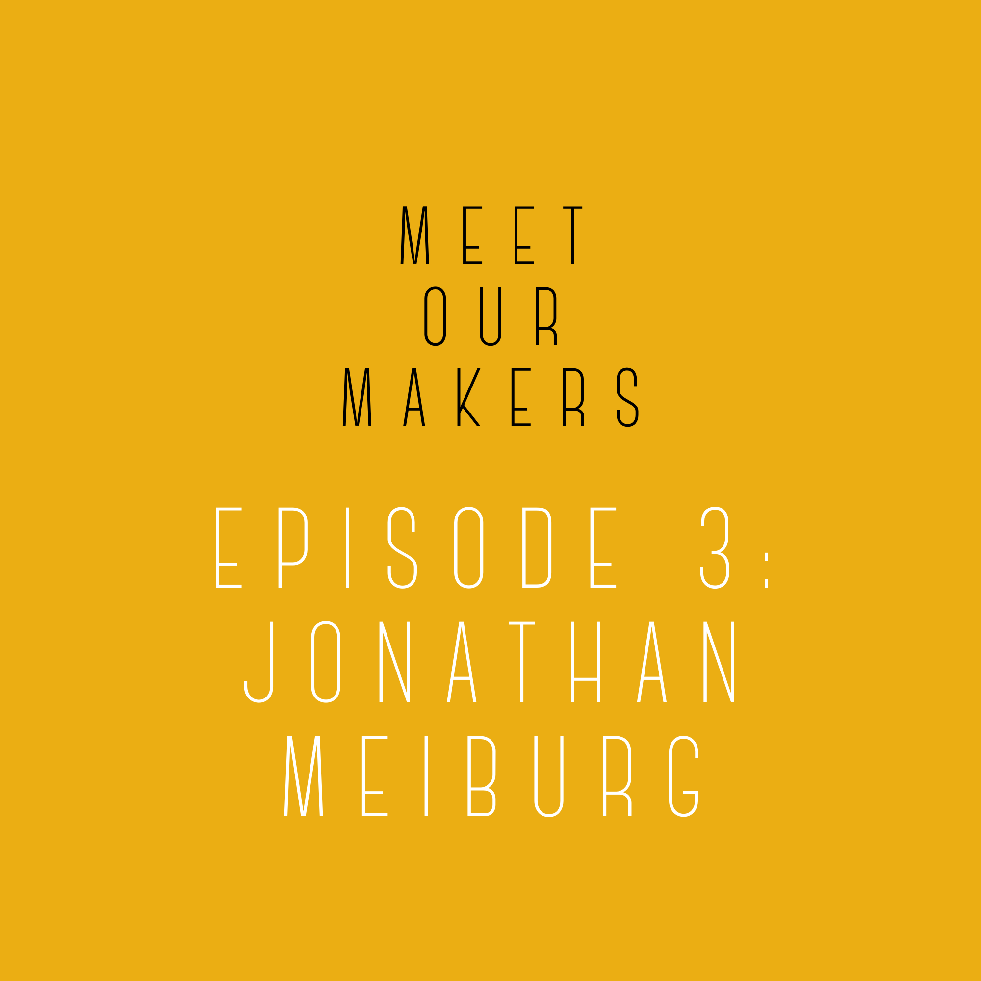 Meet Our Makers