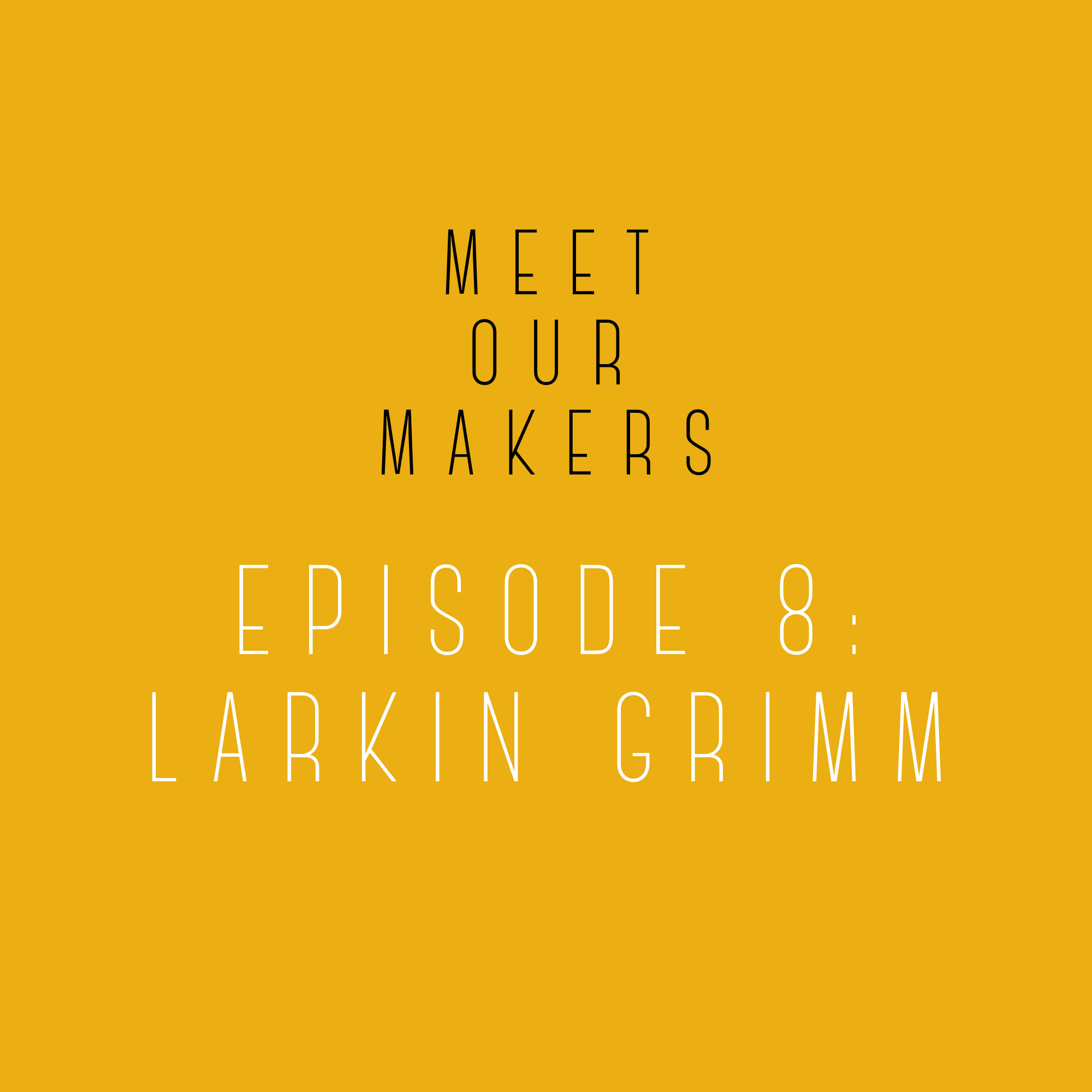 Meet Our Makers