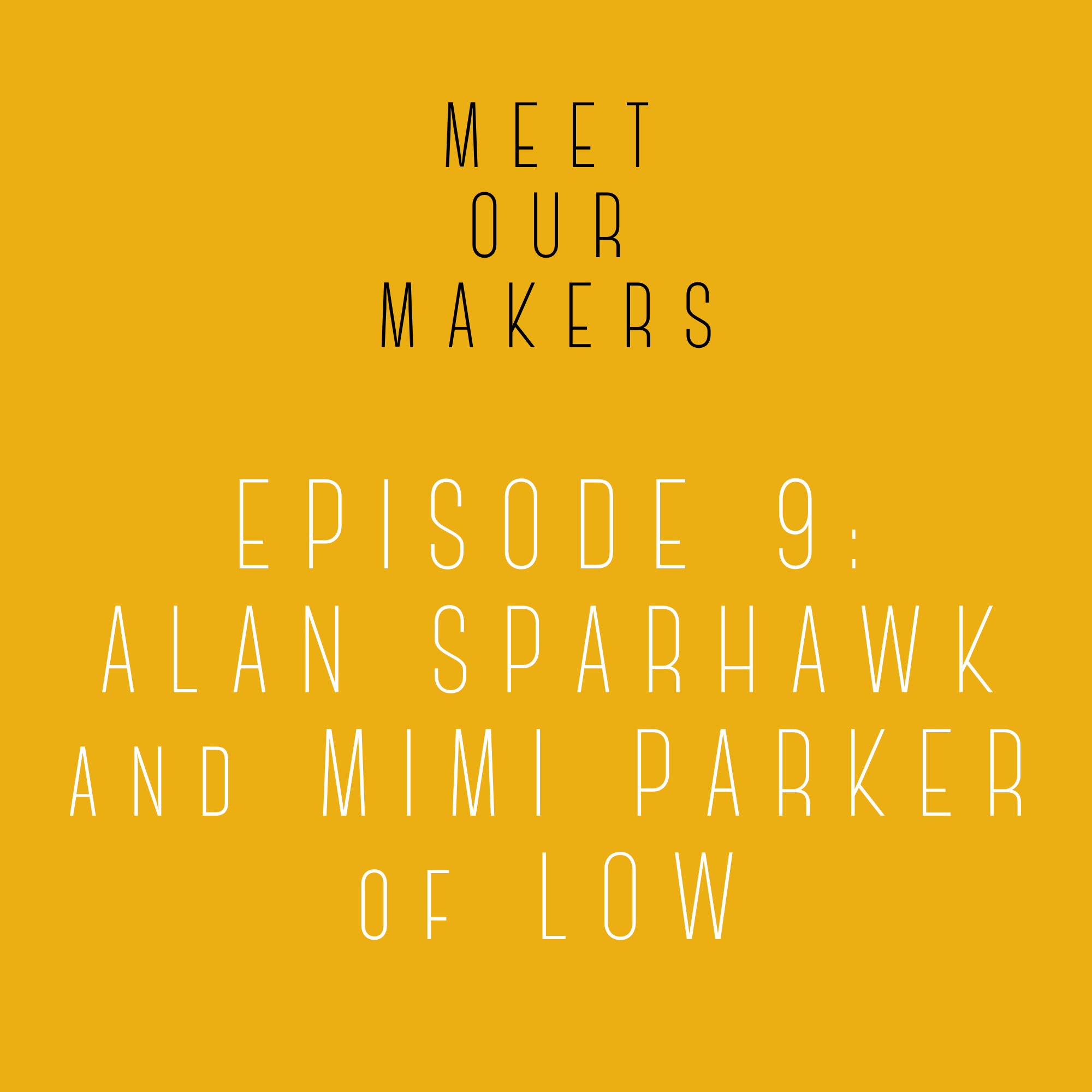 Meet Our Makers