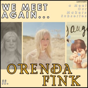 WE MEET AGAIN II: Orenda Fink