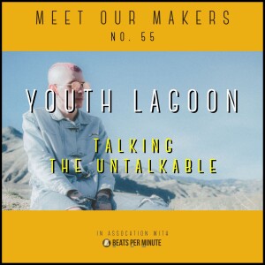 55. Youth Lagoon - Talking the Untalkable