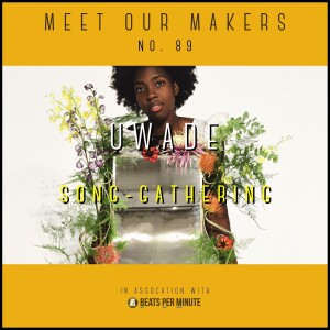 89. Uwade - Song-Gathering