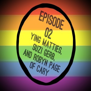 Episode 02: CARY with Ying Matties, Suzi Gerb, and Robyn Page