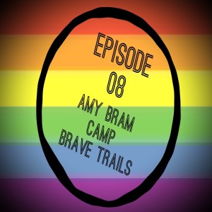 Episode 08: Amy Bram - Camp Brave Trails