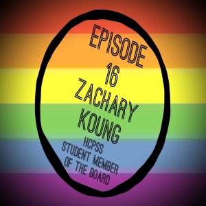 Episode 16: Zachary Koung - newly elected HCPSS Student Member of the Board of Education