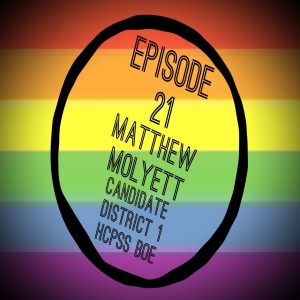 Episode 21: Matthew Molyett, District 1 Candidate for HCPSS BOE