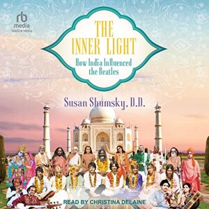 The Inner Light: How India Influenced the Beatles with Susan Shumsky