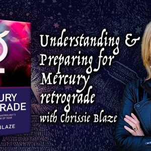 How to Prepare for Mercury Retrograde with Astrologer Chrissie Blaze & host Dr. Bob Hieronimus