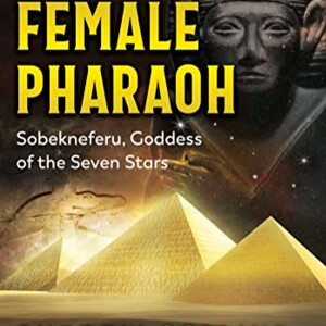 The First Female Pharaoh: Sobekneferu, Goddess of the Seven Stars w/Andrew Collins