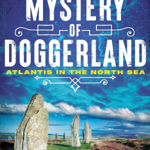 The Mystery of Doggerland: Atlantis in the North Sea with Graham Philllips