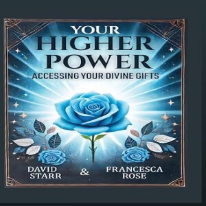 Your Higher Power with David Star and Francesca Rose