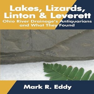 The Ohio Valleys Antiquarians and what they discovered with Mark Eddy