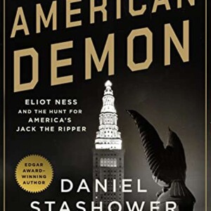 Eliot Ness and the American Demon with Daniel Stashower