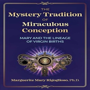 The Mystery Tradition of Miraculous Conception by Marguerite Rigoglioso