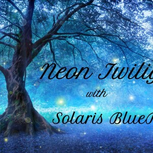 Neon Twilight with Solaris BlueRaven November 27 2022