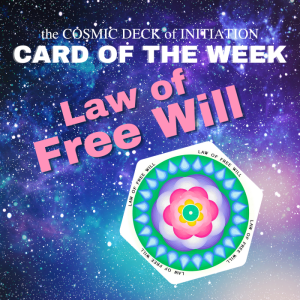 Card of the Week: Cosmic Laws - Law of Free Will
