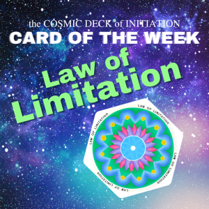 Card of the Week: Cosmic Laws, Law of Limitation