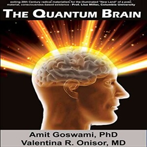 Quantum Brain with Amit Goswami