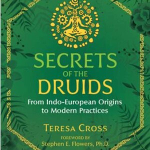 Secrets of the Druids with Teresa Cross - Host Robert Hieronimus