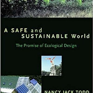 Promise of Ecological Design w/John & Nancy Jack Todd–Host Dr. Zohara Hieronimus