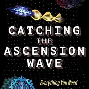 Catching the Ascension Wave with Bob Frissell