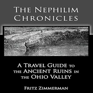 The Nephilim Chronicles: Fallen Angels in the Ohio Valley  with Fritz Zimmerman