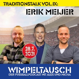 E35 - Traditionstalk Vol. IX - Erik Meijer Fußballgott