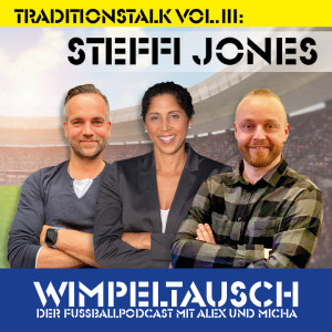 E24 - Traditions-Talk Vol. III: Steffi Jones (TEIL 2)
