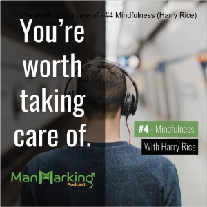 You're worth taking care of - #4 Mindfulness (Harry Rice)