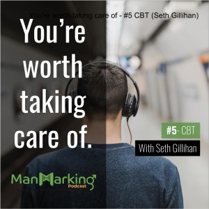 You're worth taking care of - #5 CBT (Seth Gillihan)