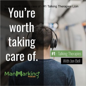 You're worth taking care of - #1 Talking Therapies (Jon Bell)