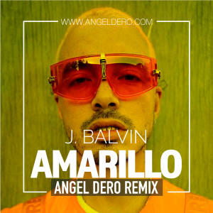 J Balvin - Amarillo (Angel Dero Remix)