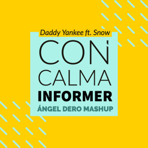 Daddy Yankee ft. Snow - Con Calma Informer (Angel Dero Mashup)