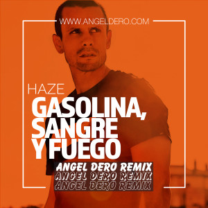 Haze - Gasolina, Sangre Y Fuego (Angel Dero Remix)