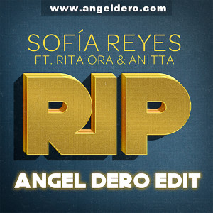 Sofía Reyes ft. Rita Ora & Anitta - RIP (Angel Dero Edit)