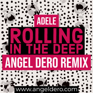 Adele - Rolling In The Deep (Angel Dero Remix)