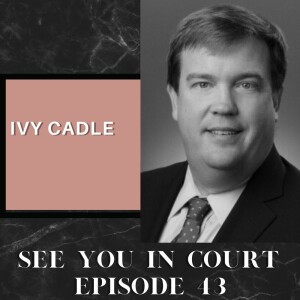 Ivy Cadle, Charting The Course Of The State Bar Of Georgia | See You In Court Podcast