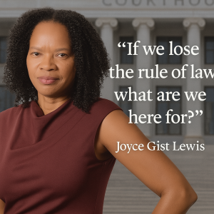 Joyce Gist Lewis: Threats, Integrity & the Rule of Law