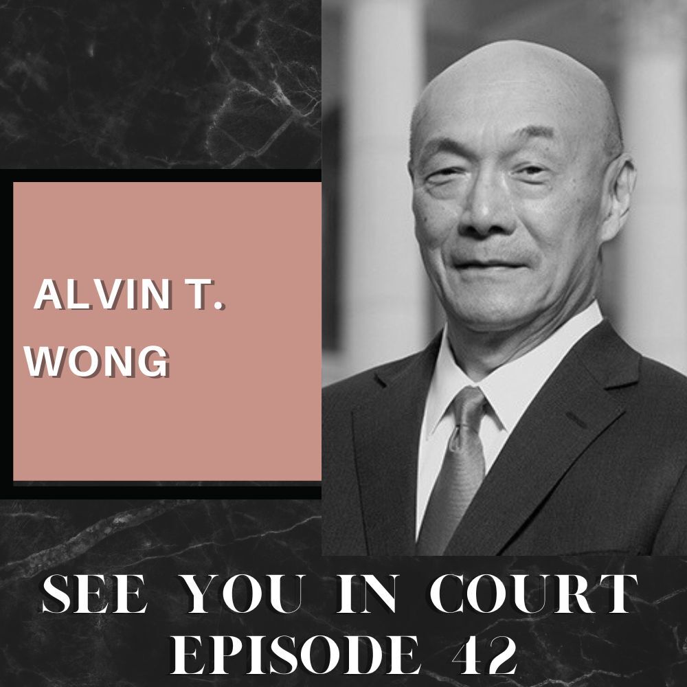 Judge Alvin T. Wong, Georgia's First Asian American Judge and Legal Pioneer | See You In Court Podcast
