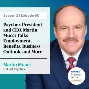 Paychex President and CEO, Martin Mucci Talks Employment, Benefits, Business Outlook, and More