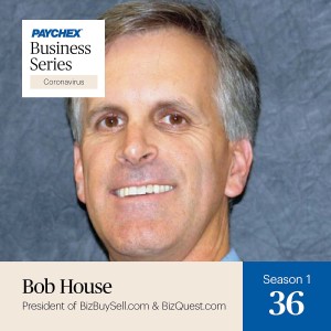 Looking to Sell Your Business? Bob House of BizBuySell.com Says Don’t Rule It out Because of the Pandemic