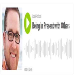 Episode 8: “Being in Present with Others”