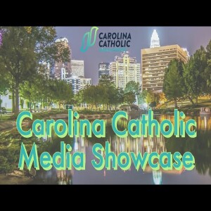Carolina Catholic Media Showcase Featuring Fr. Colin Blatchford