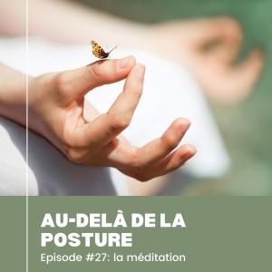 Episode 27: Yoga vs Méditation : Les 3 étapes pour une pratique efficace