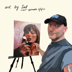 Joel Tesch, the Artist behind Art By Joel - a perspective on how to properly run the operations of your business while staying true to your passion