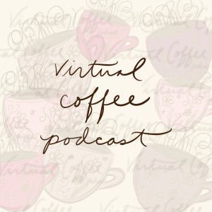 What is Virtual Coffee? - the why & how behind the podcast