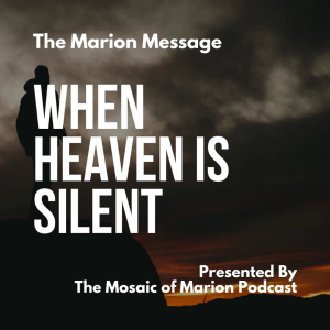 The Marion Message: When Heaven is Silent