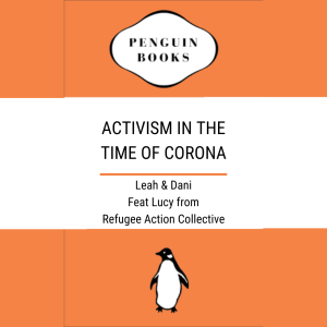 Activism in the Time of Corona feat. Lucy from RAC