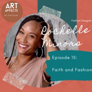 Episode 15: Faith and Fashion with Designer Rochelle Minors