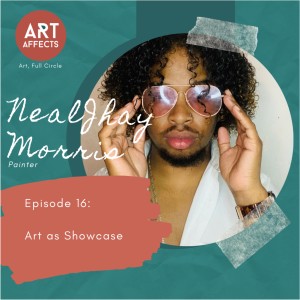 Episode 16: Art as Showcase with Neal Jhay Morris